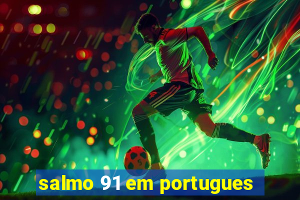 salmo 91 em portugues